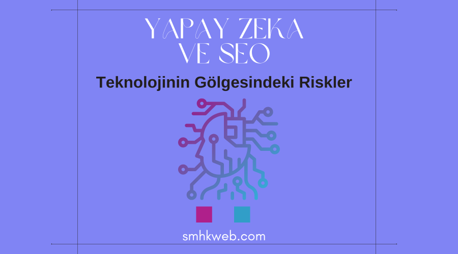 Yapay Zeka ve SEO - SMHK Web